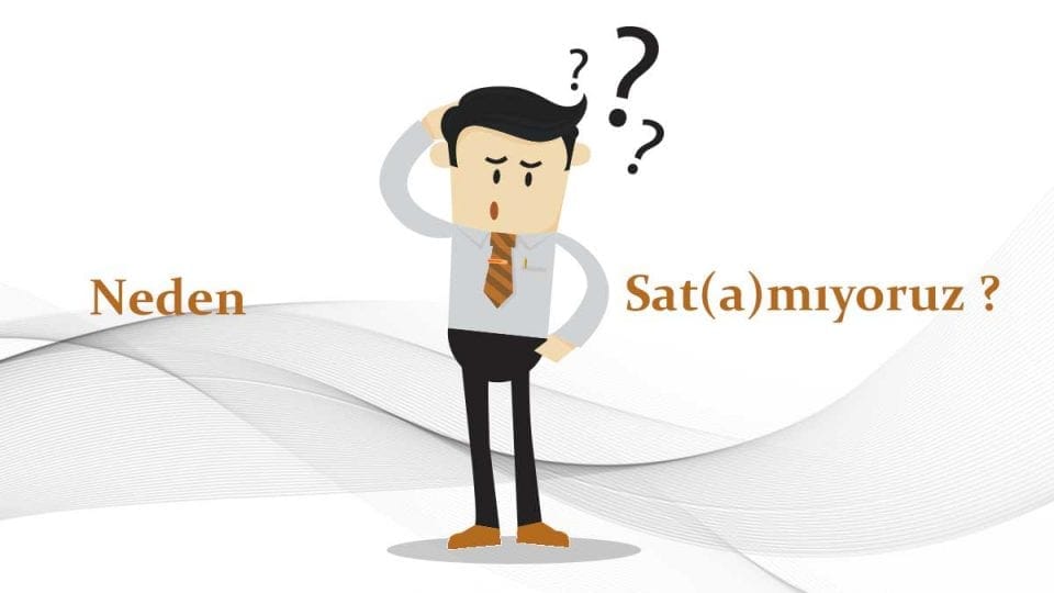 Neden Sat(a)mıyoruz ?